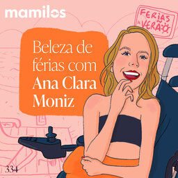 Beleza de Férias com Ana Clara Moniz