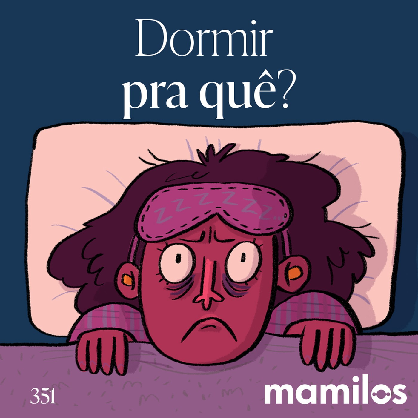 Dormir pra quê?