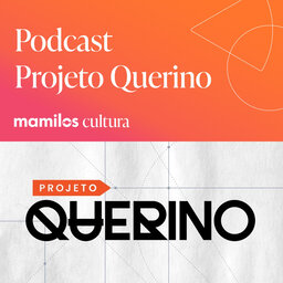 Mamilos Cultura 73: Podcast “Projeto Querino” - resgatando a história do Brasil