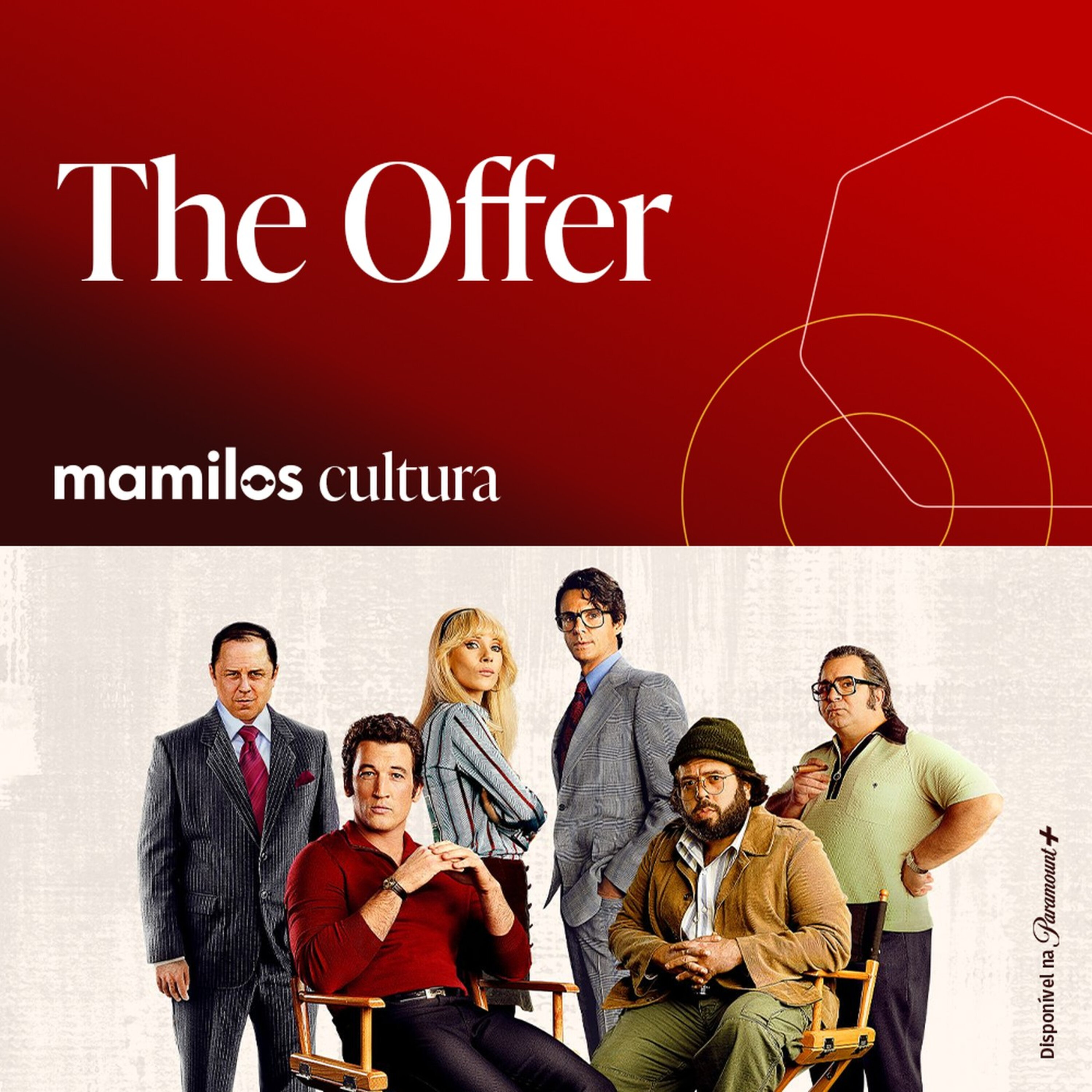 Mamilos Cultura 69: Série “The Offer” - a poderosa equipe