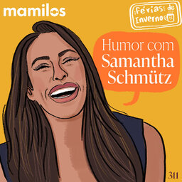 Humor com Samantha Schmütz