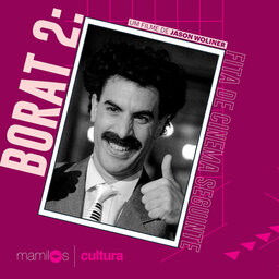 Mamilos Cultura #7:  "Borat: Fita de Cinema Seguinte" e a banalidade do mal