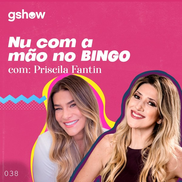Nu com a mão no bingo - com Priscila Fantin