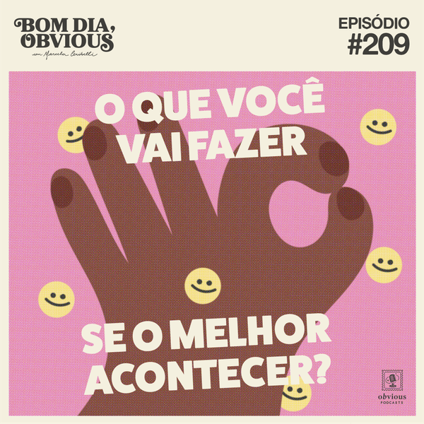 #209/o que você vai fazer se o melhor acontecer? com Luiza Brasil