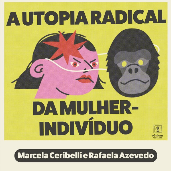 #242/King Kong Fran e a utopia radical da mulher-indivíduo, com Rafaela Azevedo