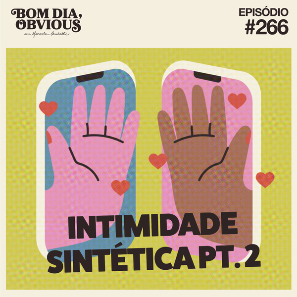 #266/intimidade sintética, com André Alves - pt.2
