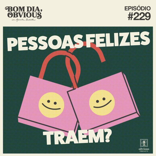 #229/pessoas felizes traem? com Lucas Charafeddine Bulamah