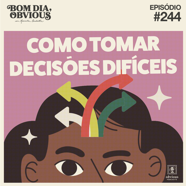 #244/como tomar decisões difíceis, com Sarah Aline, Lela Brandão, Natália Sousa e Elisama Santos