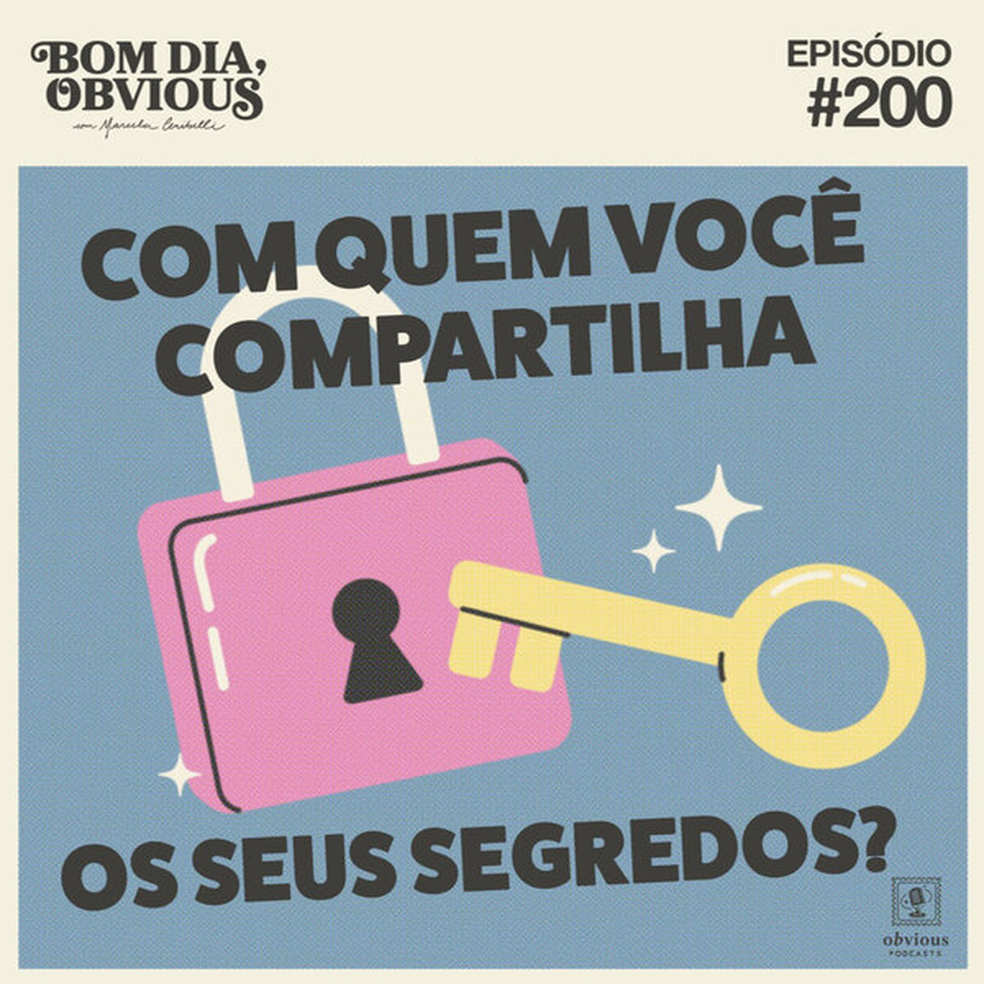 #200/com quem você compartilha os seus segredos? com Jana Rosa