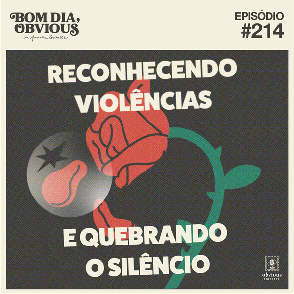 #214/reconhecendo violências e quebrando o silêncio, com Fayda Belo e Verônica Alves