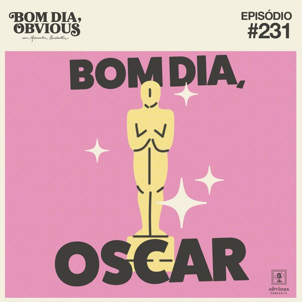 #231/Bom Dia, Oscar! com Paula Jacob