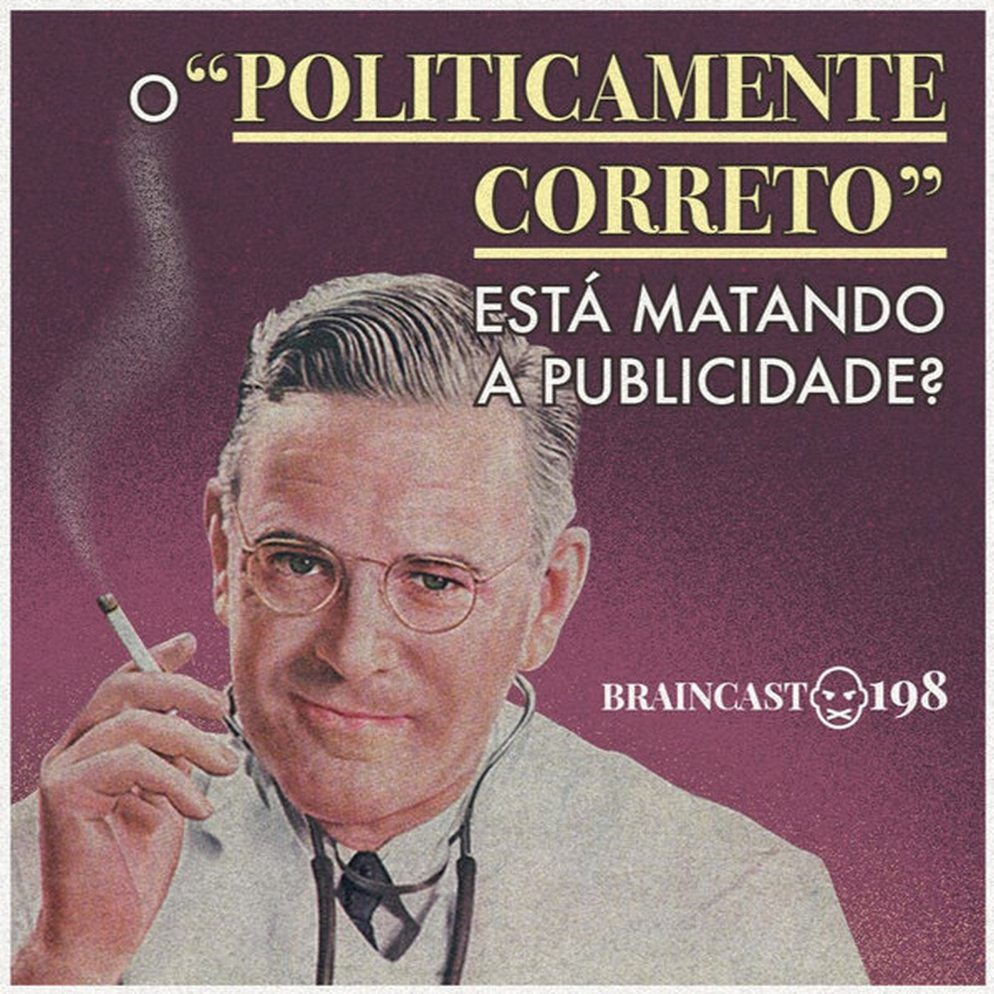 #198. O "politicamente correto" está matando a publicidade?