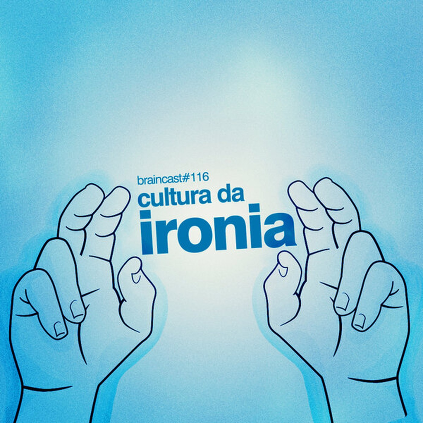#116. Cultura Da Ironia