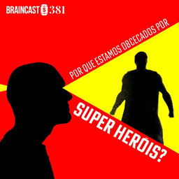 Por que estamos obcecados por super-heróis?