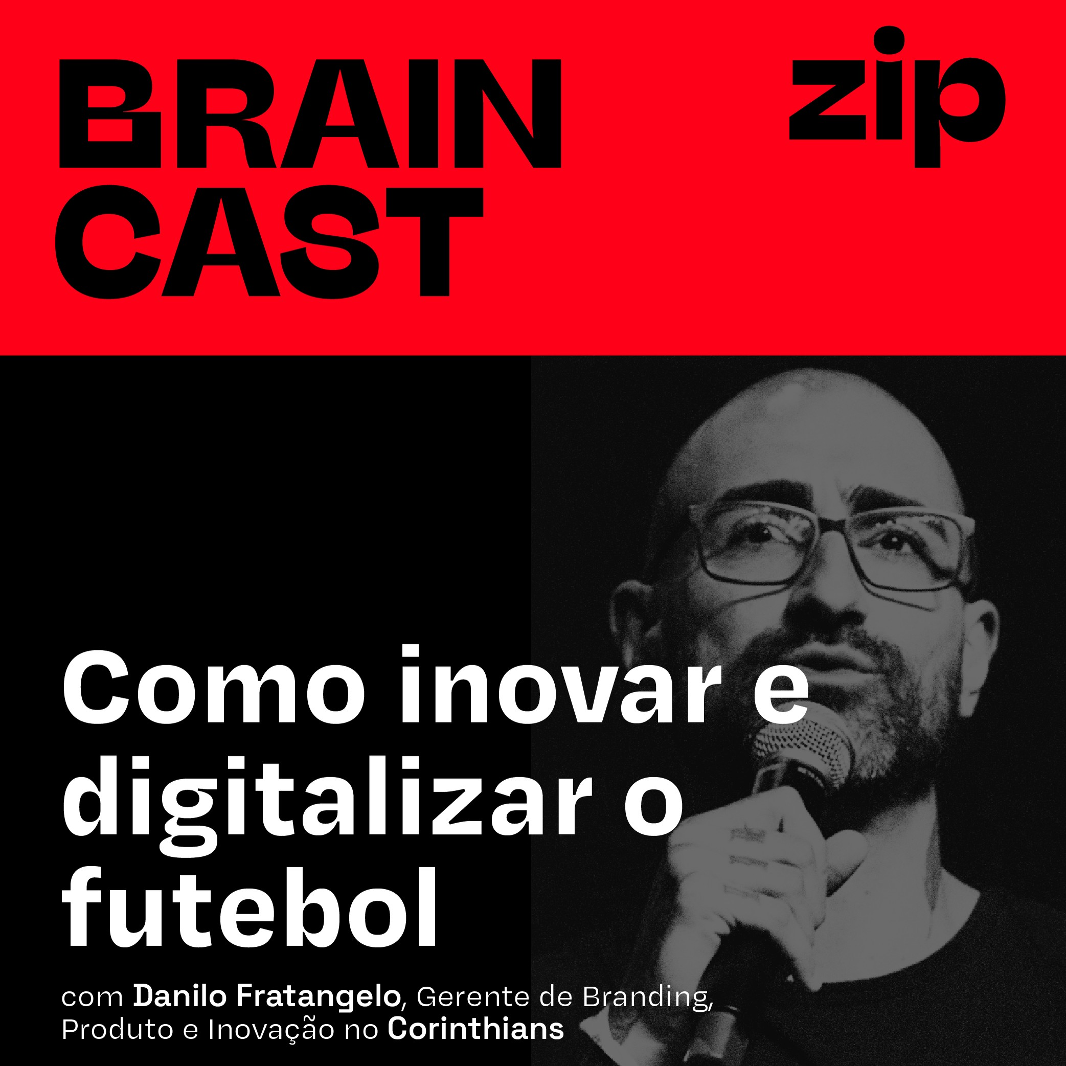 [zip] Como inovar e digitalizar o futebol | com Danilo Fratangelo, Gerente de Branding, Produto e Inovação no Corinthians