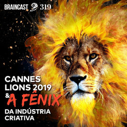 Cannes Lions 2019 e a fênix da indústria criativa