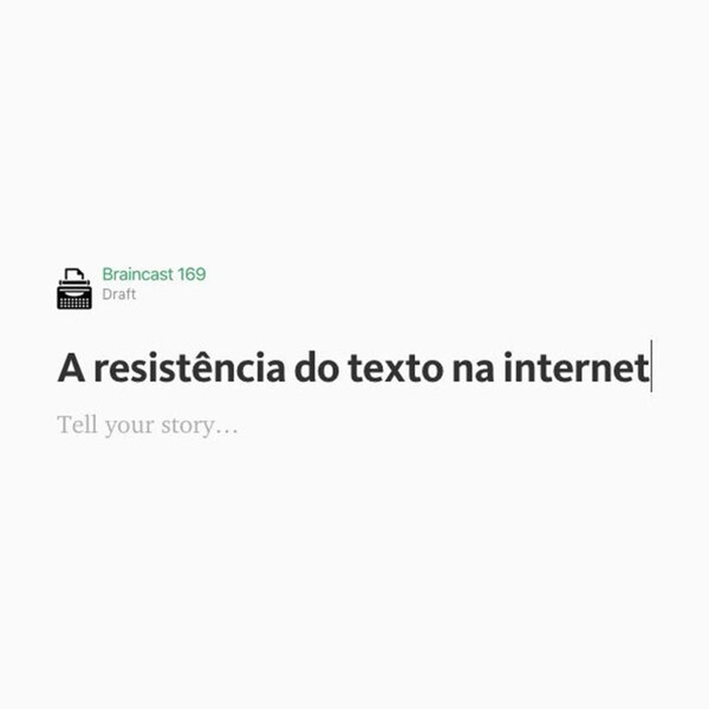 #169. A resistência do texto na internet