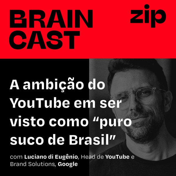 [zip] A ambição do YouTube em ser visto como “puro suco de Brasil”