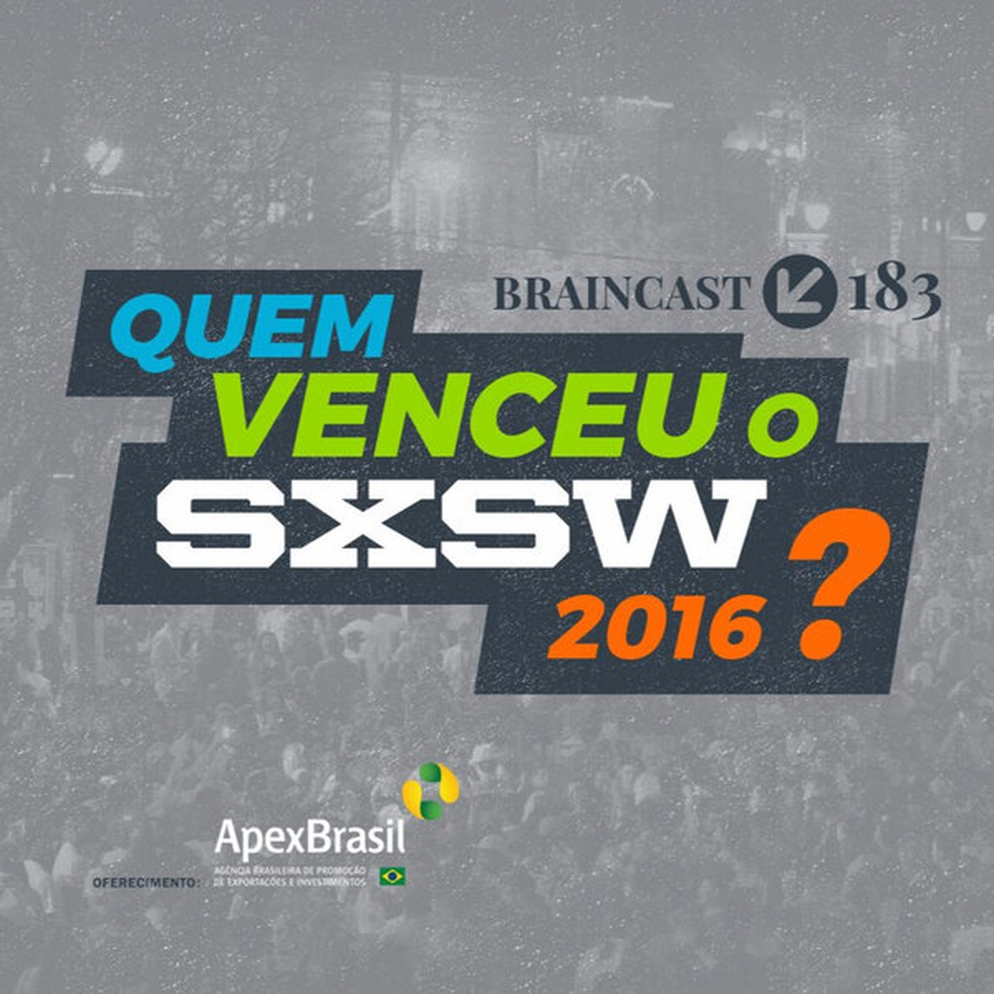 #183. Quem venceu o SxSW 2016?