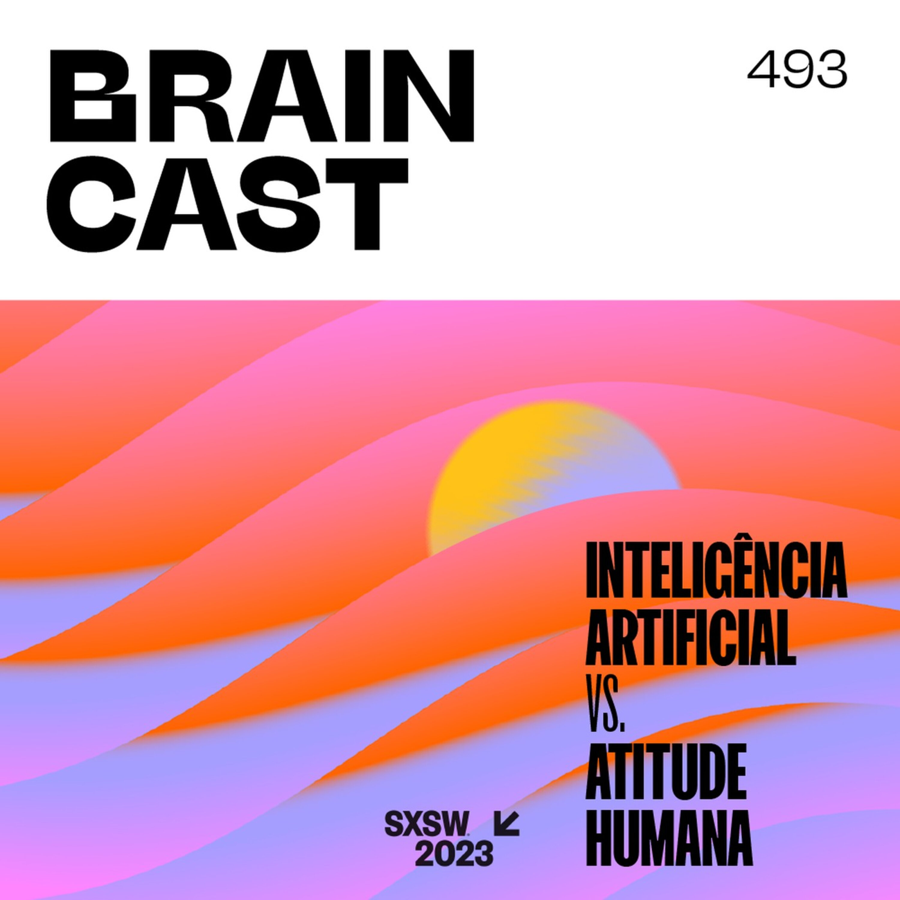 Inteligência Artificial vs. Atitude Humana [Edição SXSW 2023]
