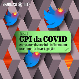 CPI da COVID: como as redes sociais influenciam a investigação [Parte 1]