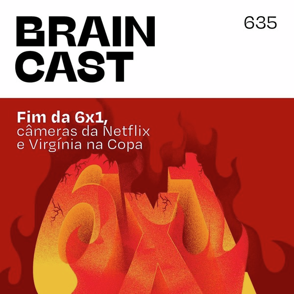 Fim da 6x1, câmeras da Netflix e Virgínia na Copa