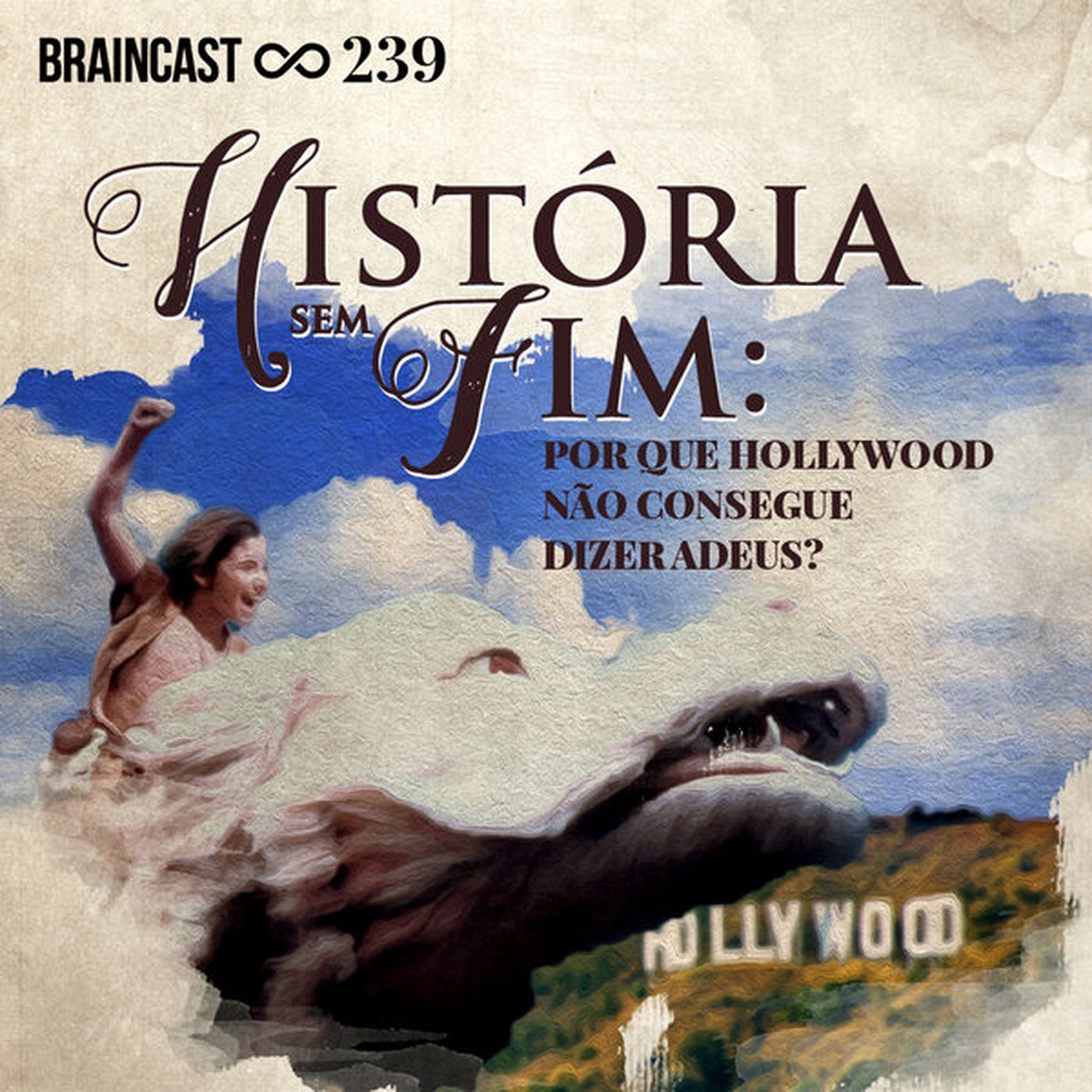 #239. Histórias sem Fim: Por que Hollywood não consegue dizer adeus?