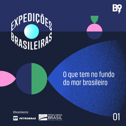 Expedições Brasileiras — Ep. 1: O que tem no fundo do mar brasileiro