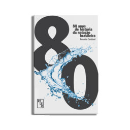 Estante do Cientista #2 - "80 anos de história da natação brasileira" de Renato Cordani