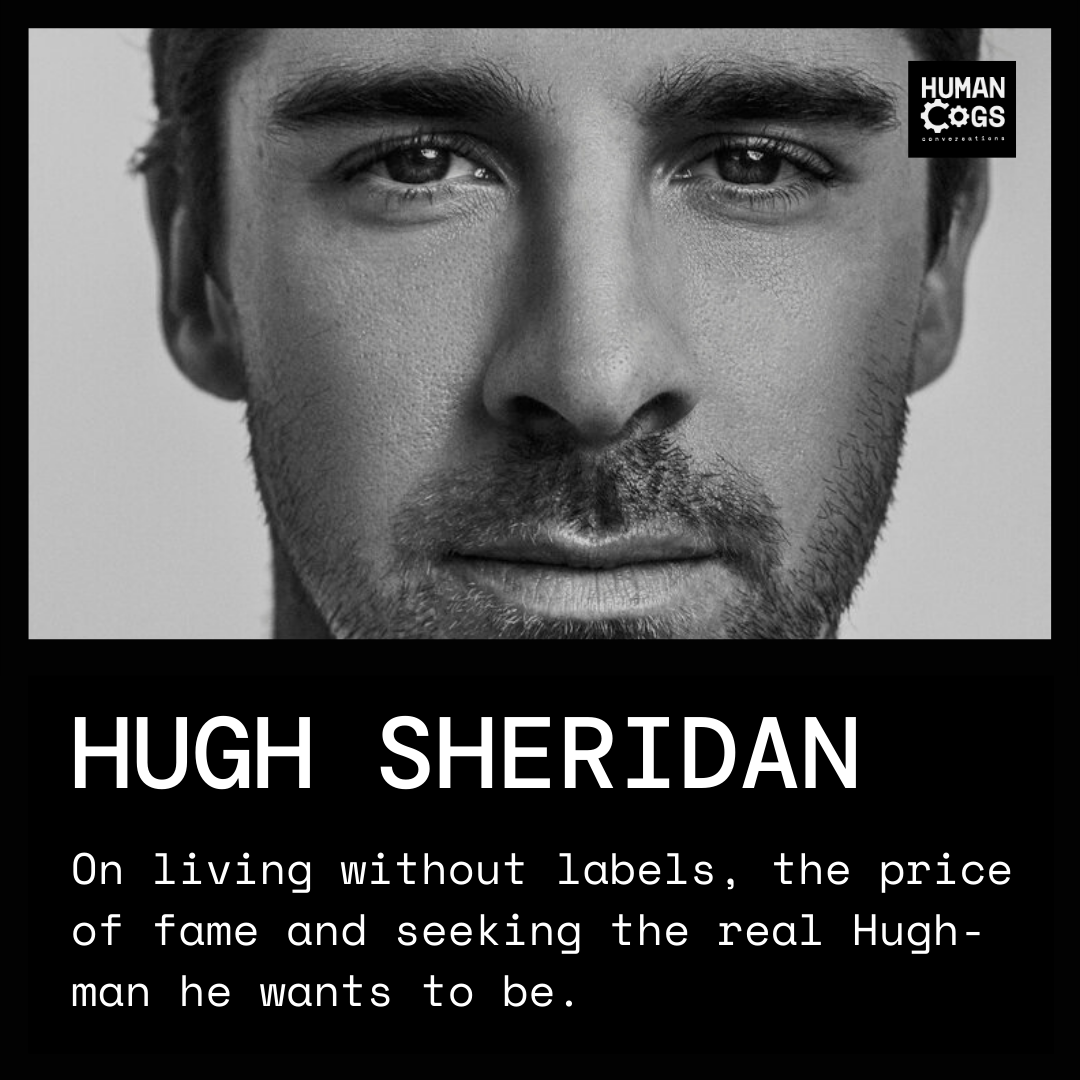 Ep. 17 Hugh Sheridan on living without labels, the price of fame and seeking the Hugh-man he wants to be.