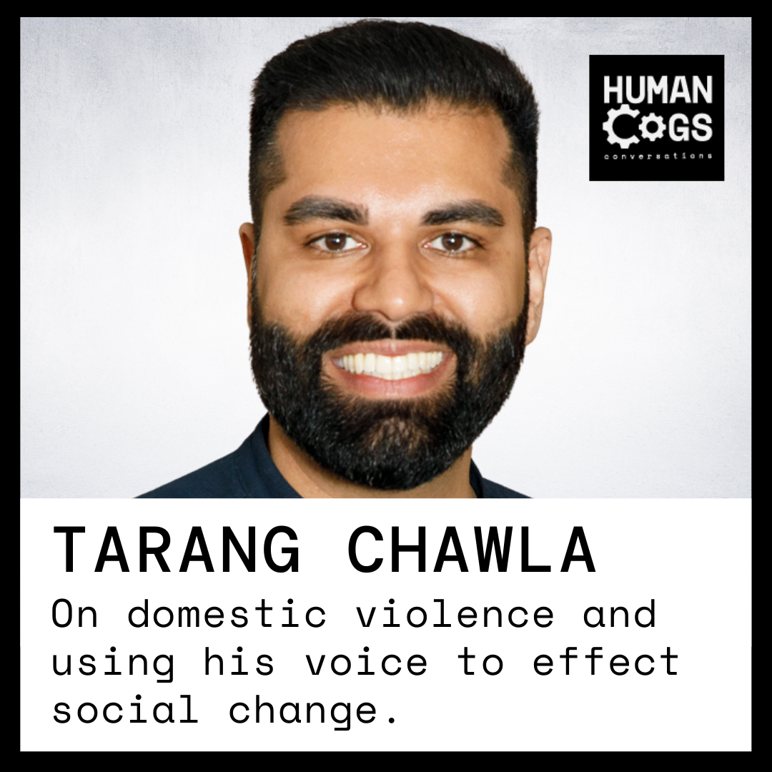 Ep. 56 Tarang Chawla on domestic violence and using his voice to effect social change.