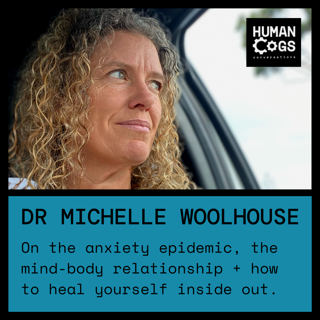 Ep. 29 Dr Michelle Woolhouse on the anxiety epidemic, the mind-body relationship + how to heal yourself inside out.