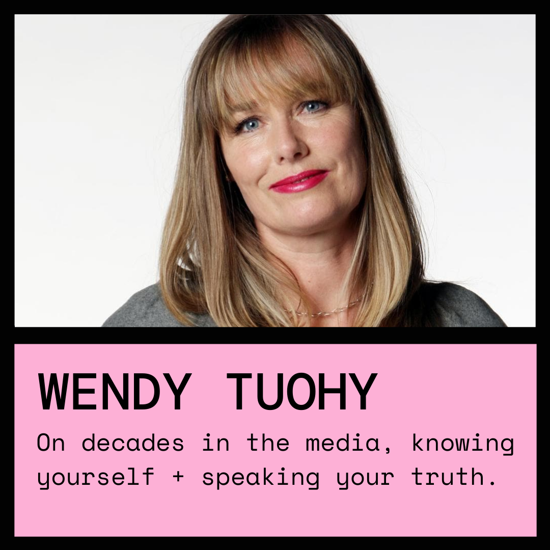 Ep. 19 Wendy Tuohy on decades in the media, knowing yourself and speaking your truth.