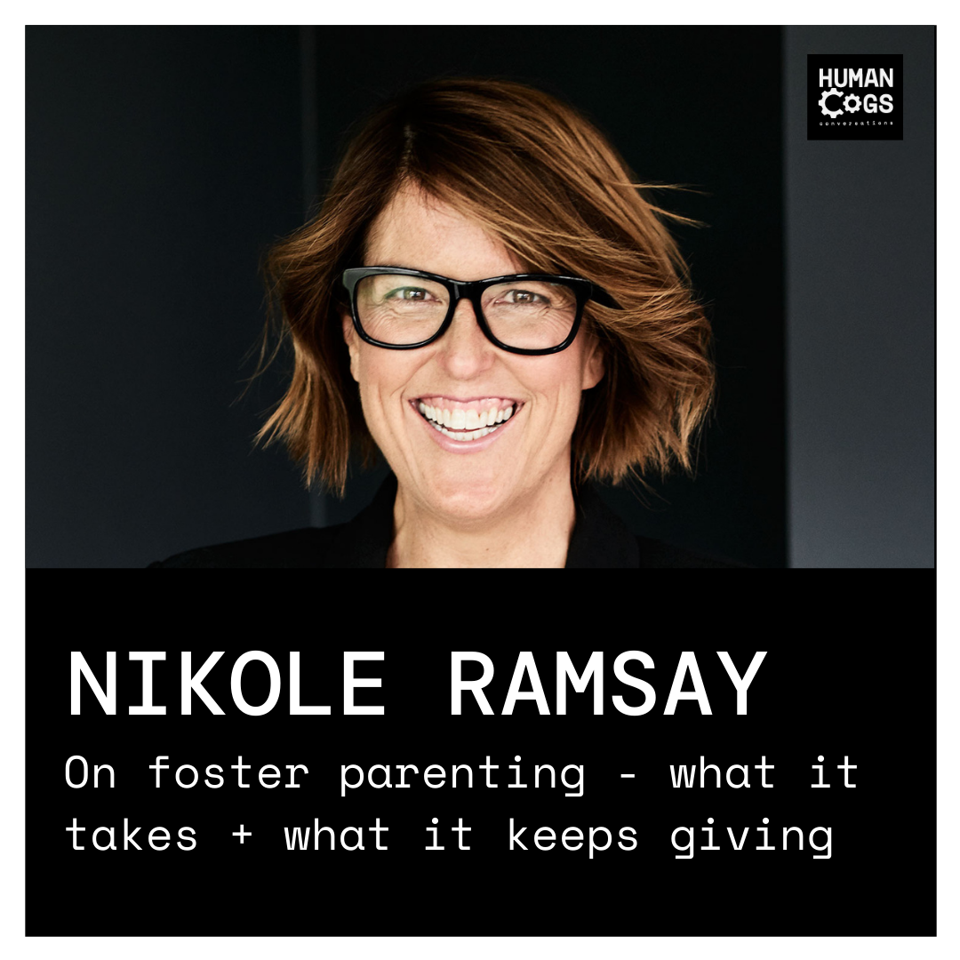 Ep. 14 Nikole Ramsay on foster parenting - what it takes + what it keep on giving