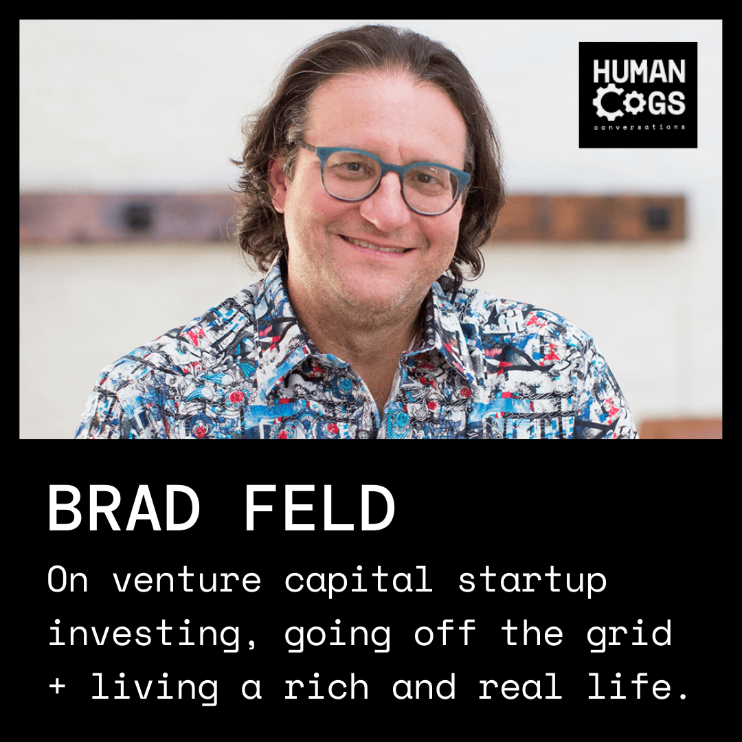 Ep. 41 Brad Feld on venture capital startup investing, going off the grid and living a rich and real life.