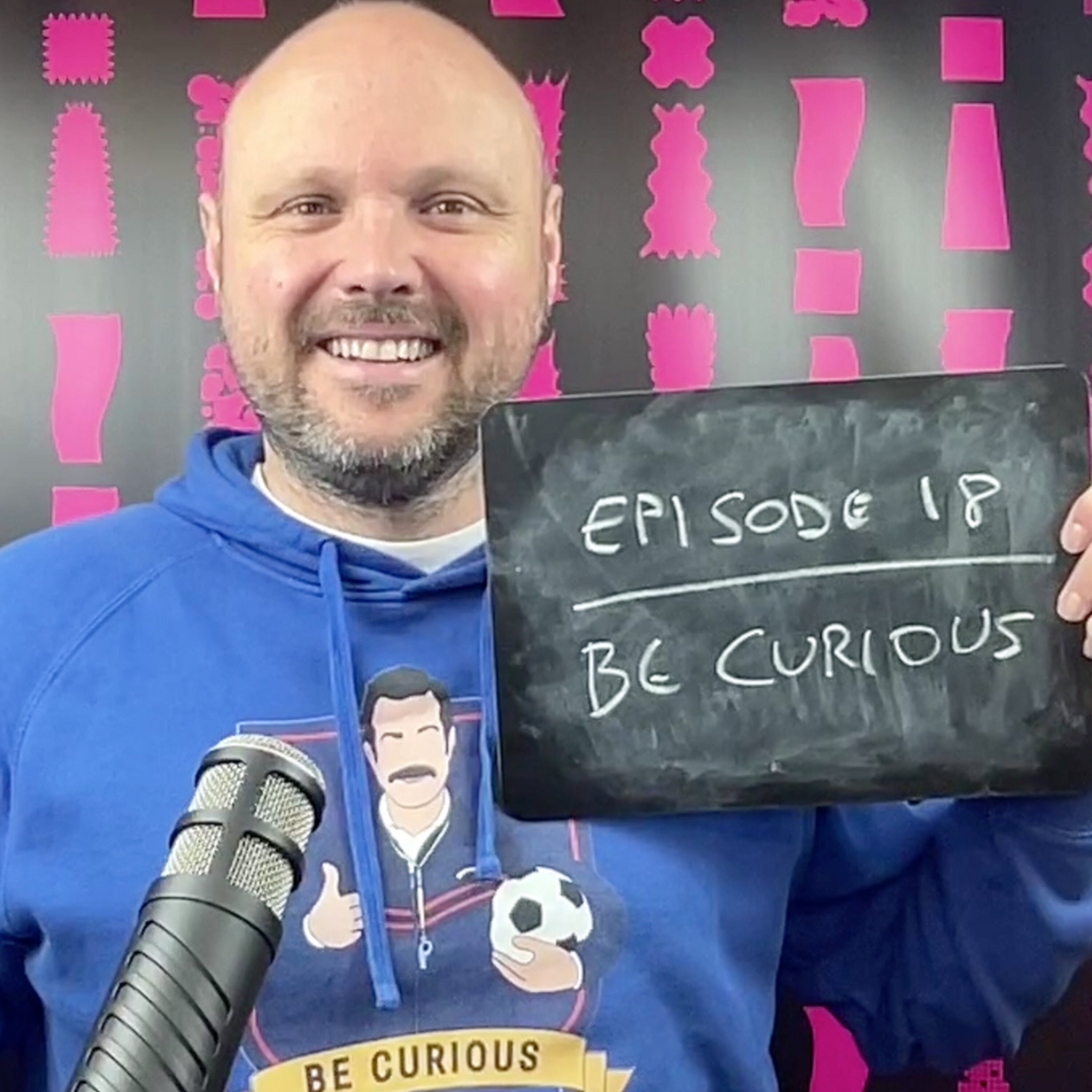Episode 18: Be Curious