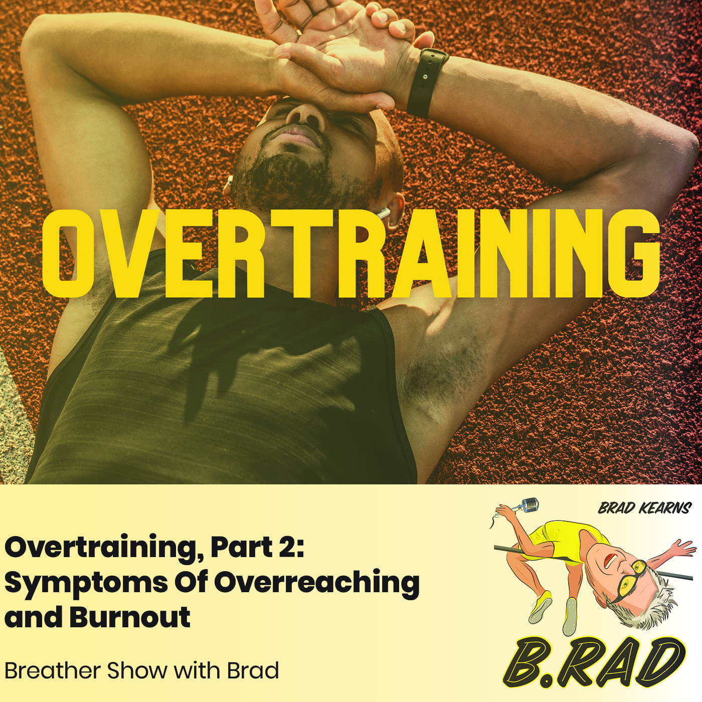 Overtraining, Part 2: Symptoms Of Overreaching and Burnout (Breather Episode with Brad)