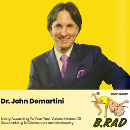 Dr. John Demartini: Living According To Your Your Values Instead Of Succumbing To Distraction And Mediocrity