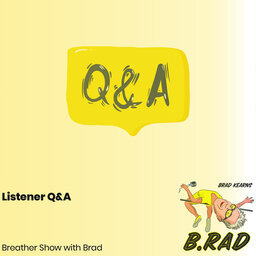 Listener Q&A (Breather Episode with Brad)