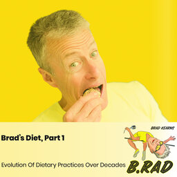 Brad’s Diet, Part 1: Evolution Of Dietary Practices Over Decades (Breather Show with  Brad)