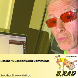 Listener Questions and Comments  (Breather Episode with Brad)