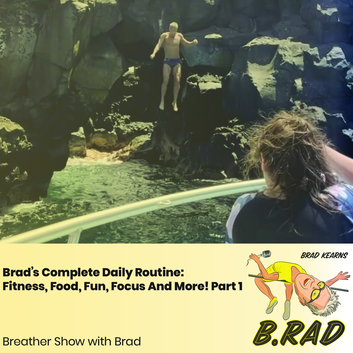Brad’s Complete Daily Routine: Fitness, Food, Fun, Focus And More! Part 1 (Breather Episode with Brad)
