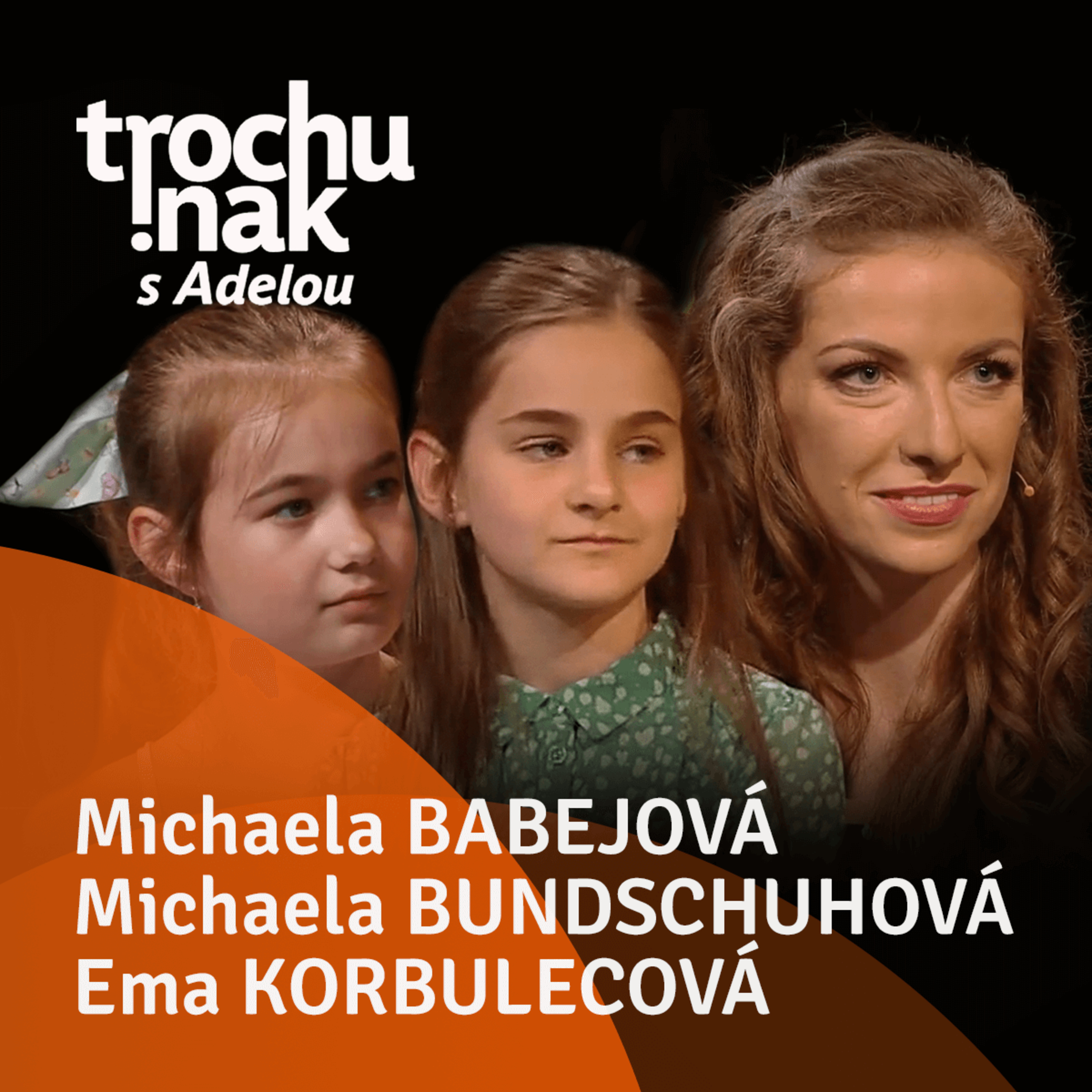 Michaela Babejová, Michaela Bundschuhová a Ema Korbulecová
