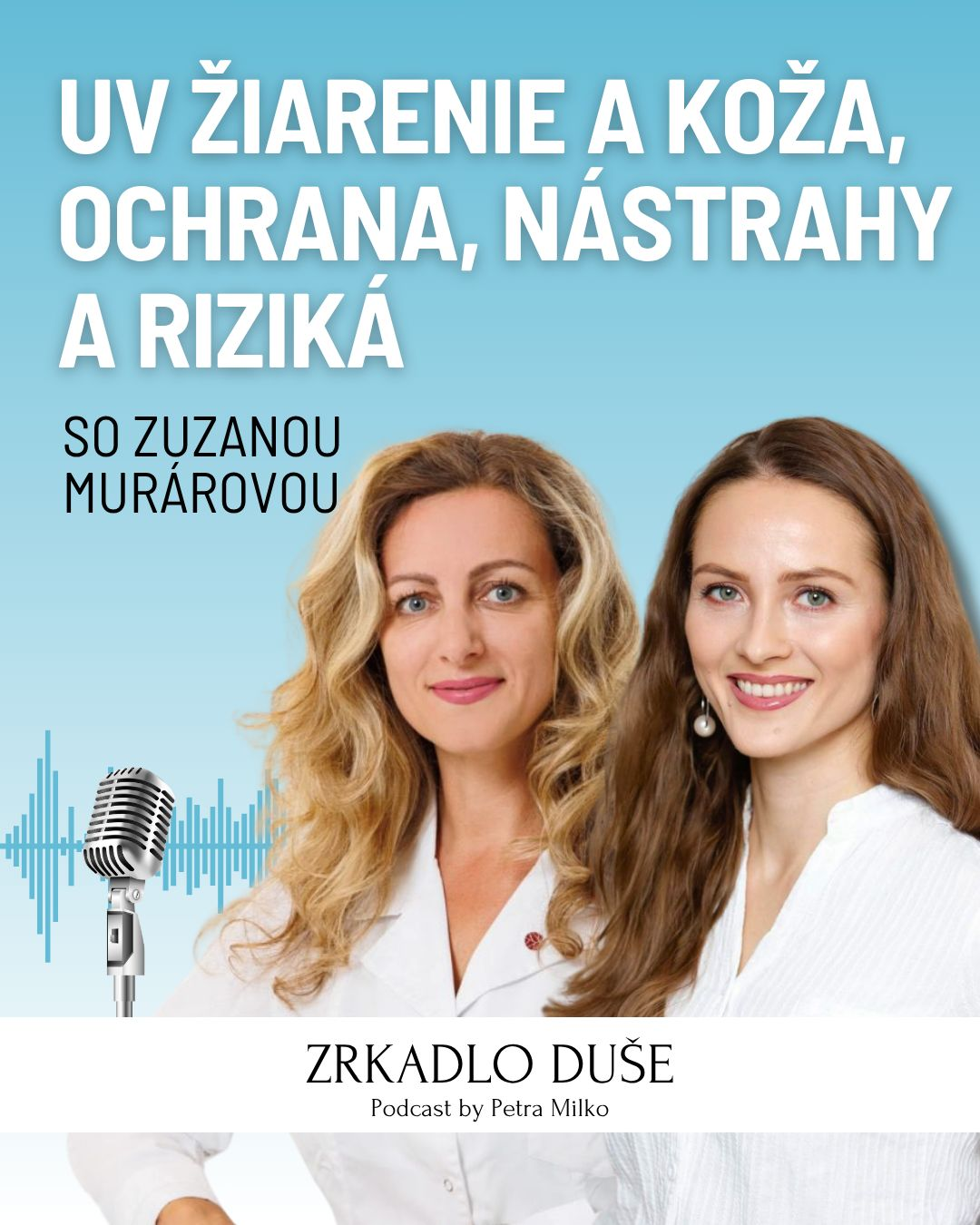 UV žiarenie a koža, ochrana, nástrahy a riziká w/ Zuzana Murárová