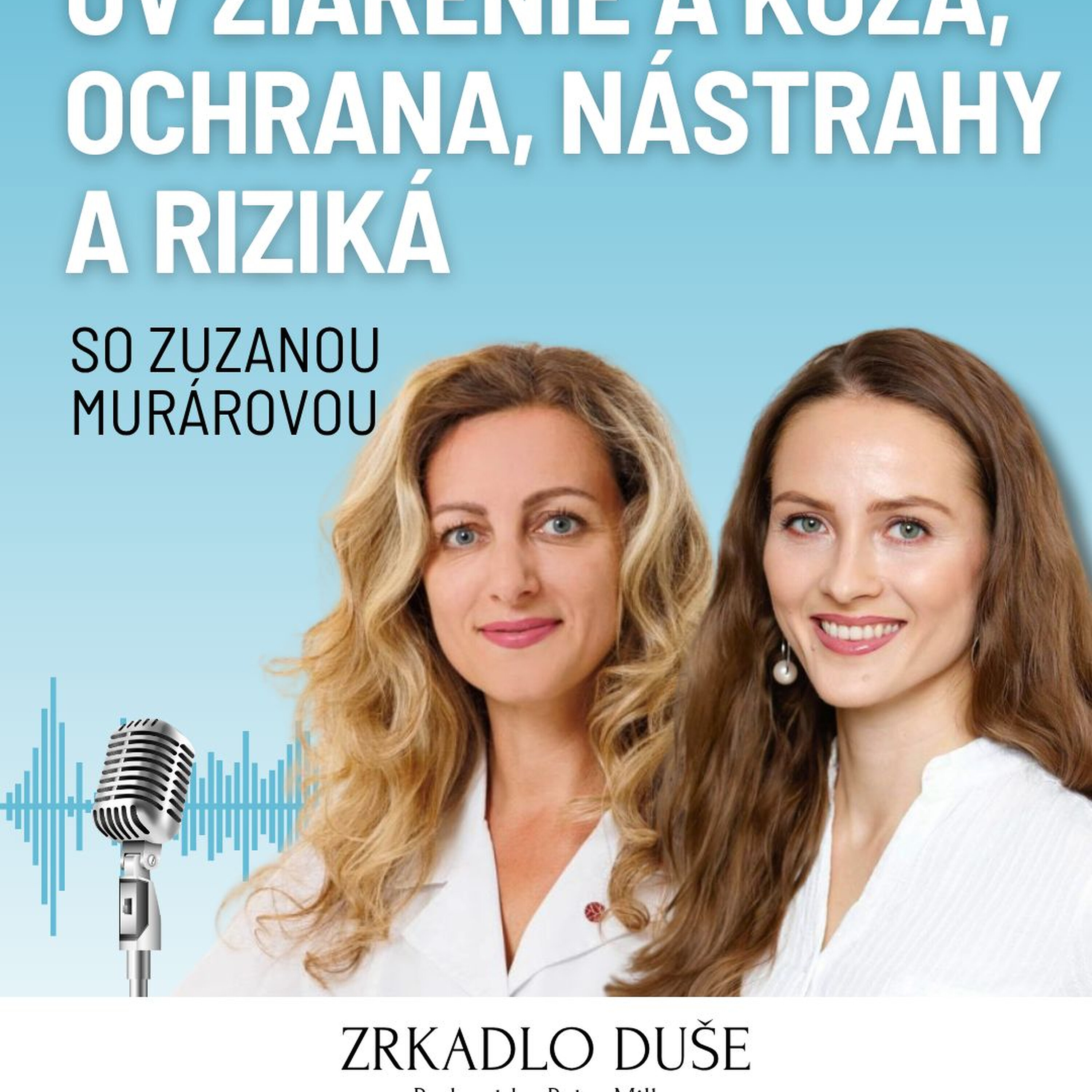 UV žiarenie a koža, ochrana, nástrahy a riziká w/ Zuzana Murárová