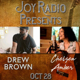 Joy Radio Presents - Chelsea Amber & Drew Brown