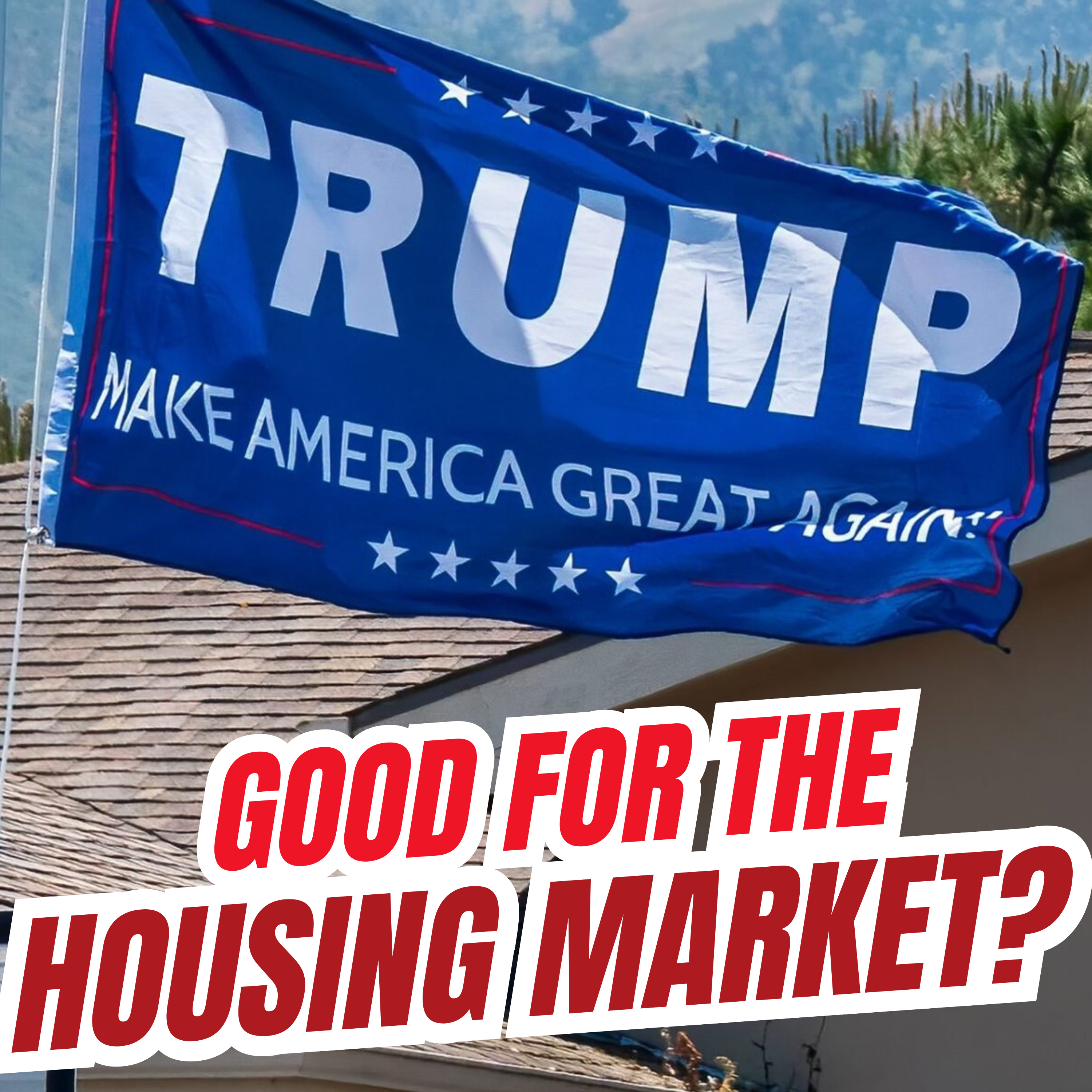 4 Trump Plans That Could Help (or Hurt) the Housing Market