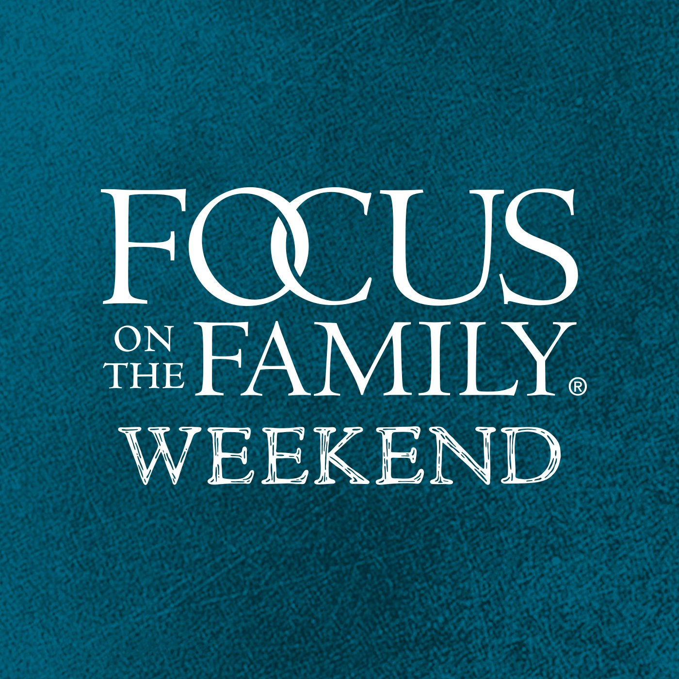 Focus on the Family Weekend: May. 21-22, 2022