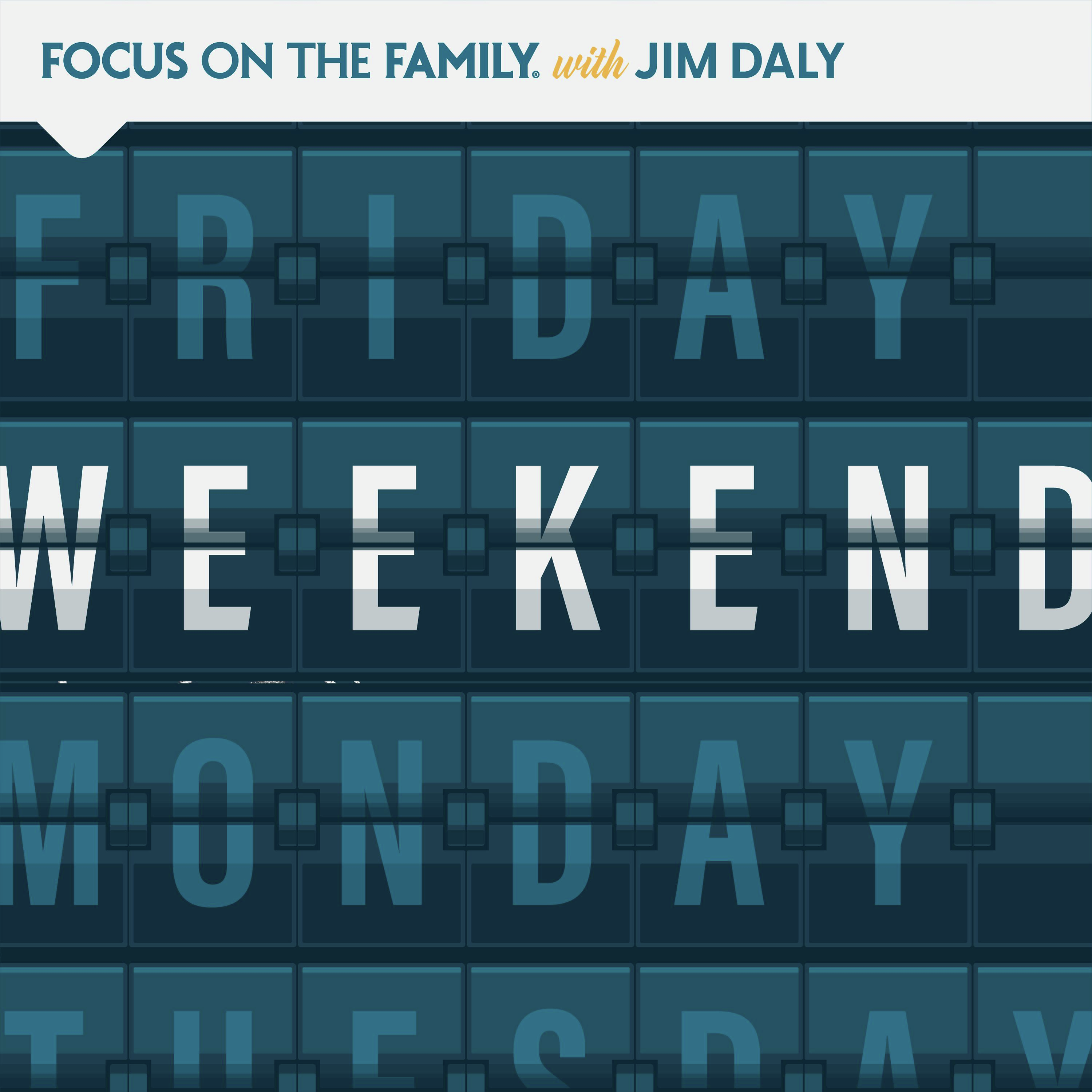 Focus on the Family Weekend: May. 13-14 2023