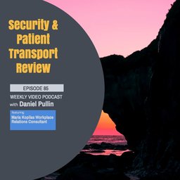 Episode 85 - Security & Patient Transport Review